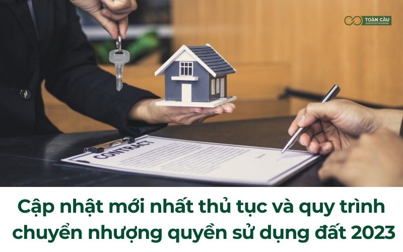 Thủ tục chuyển nhượng quyền sử dụng đất 2023 (Cập nhật mới nhất)